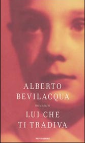 Lui che ti tradiva ...   di Alberto Bevilacqua